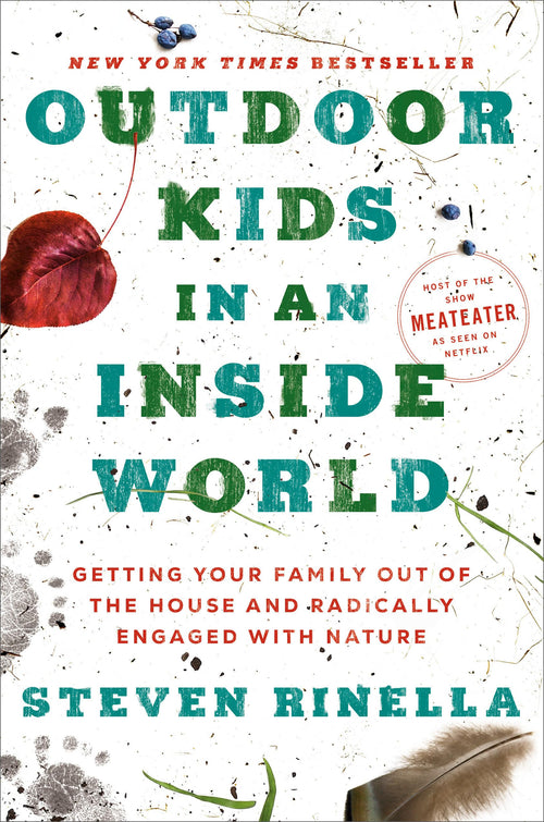 Outdoor Kids in an Inside World by Steven Rinella (Hardcover)