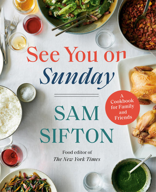 See You on Sunday: A Cookbook for Family and Friends by Sam Sifton (Hardcover)