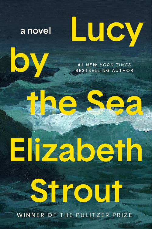 Lucy by the Sea: A Novel by Elizabeth Strout (Hardcover)