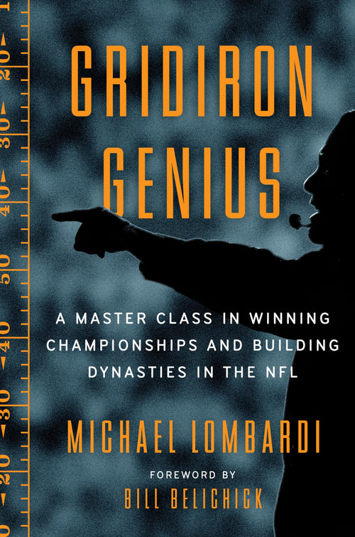 Gridiron Genius: A Master Class in Winning Championships by Michael Lombardi