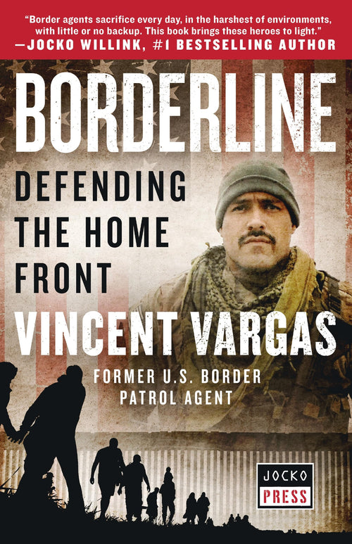Borderline: Defending the Home Front by Vincent Vargas and Jocko Willink